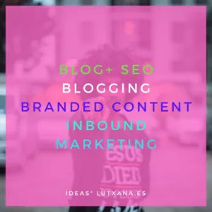 branded content blog blogging inbound marketing contenidos digitales social media marketing digital estrategia
