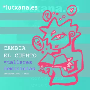 taller cambia el cuento cambiamos el cuento lutxana art barcelona *TALLERES FEMINISTAS LGBTIQ+ CREATIVIDAD, MANUALIDADES 2D 3D, VIDEO, TEATRO SOCIAL, DINÁMICAS DE GRUPO, EMPODERAMIENTO + ART Taller cambia el cuento. Taller memoria creativa, Taller art + terapia empoderamiento feminista LGTBIQ+ Taller creatividad identidades diversas Mujeres en la historia, el arte y en la ciencia. Historia feminismo Perspectiva LGTBIQ+ ETC + INFO https://lutxana.es/talleres-lutxana-creativos-con-perspectiva-de-genero-lgtbiq-barcelona/ #talleres #ideas #creatividad #barcelona #eventos #art #jocreo #digitalart #donestic #madeinbarcelona #loverevolution