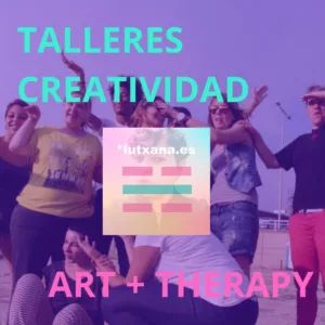 taller arterapia lutxana art creatividad en formación personalizada y en grupo dinámicas de empoderamiento conjunto a través del arte, teatro social, pintura, expresión corporal, barcelona y online, perspectiva ecofeminsita lgtbiq+