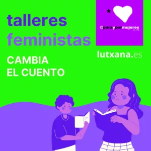 TALLERES FEMINISTAS PERSPECTIVA DE GÉNERO CAMBIA EL CUENTO DIVERSIDAD LGTBIQ+